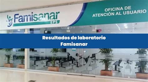 famisanar cafam resultados de laboratorio|Oficina Virtual de Famisanar: Gestión Integral de tu Salud y。